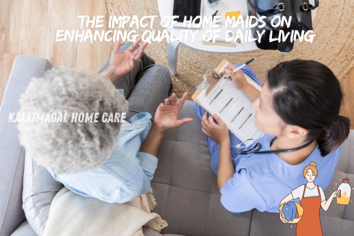 Kalaimagal Home Care in Coimbatore highlights the impact of home maids on enhancing quality of daily living. Our professional home maid services provide essential support, ensuring a clean, organized, and stress-free living environment for our clients